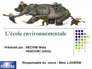 Lcole environnementale Prsent par NECHMI Wafa HENCHIRI Jamila