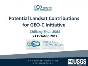Potential Landsat Contributions for GEOC Initiative Zhiliang Zhu