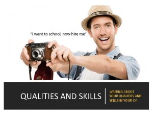 QUALITIES AND SKILLS WRITING ABOUT YOUR QUALITIES AND