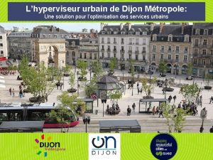 Lhyperviseur urbain de Dijon Mtropole Une solution pour