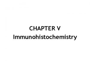 CHAPTER V Immunohistochemistry Acknowledgements Addisa Ababa University Jimma