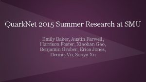 Quark Net 2015 Summer Research at SMU Emily