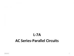 L7 A AC SeriesParallel Circuits 2022211 1 AC