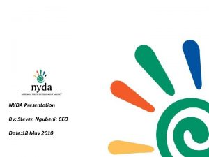 NYDA Presentation By Steven Ngubeni CEO Date 18