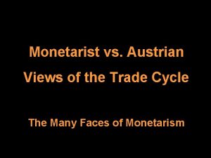 Monetarist vs Austrian Views of the Trade Cycle