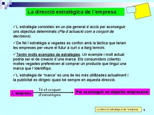 La direcci estratgica de lempresa Lestratgia consisteix en