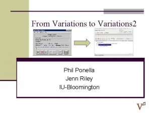 From Variations to Variations 2 Phil Ponella Jenn