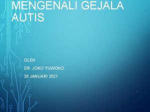 MENGENALI GEJALA AUTIS OLEH DR JOKO YUWONO 30