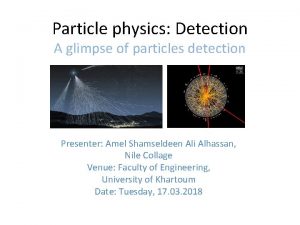 Particle physics Detection A glimpse of particles detection