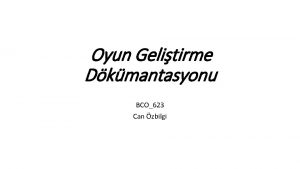 Oyun Gelitirme Dkmantasyonu BCO623 Can zbilgi Gereksiz kelimeleri