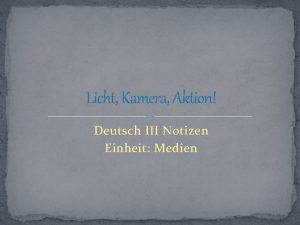 Licht Kamera Aktion Deutsch III Notizen Einheit Medien