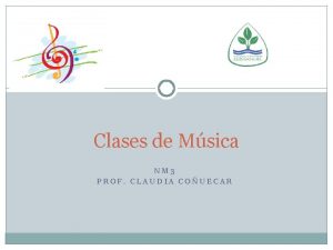 Clases de Msica NM 3 PROF CLAUDIA COUECAR