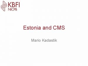 Estonia and CMS Mario Kadastik Personnel Experimentators group