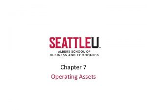 Chapter 7 Operating Assets Understanding Operating Assets Operating