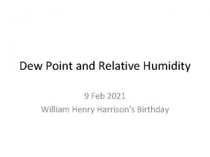 Dew Point and Relative Humidity 9 Feb 2021