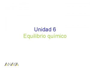 Unidad 6 Equilibrio qumico 0 Sistemas en equilibrio