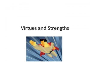 Virtues and Strengths Talents and Strengths Talents Innate