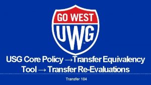 USG Core Policy Transfer Equivalency Tool Transfer ReEvaluations