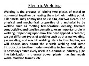 Electric Welding is the process of joining two