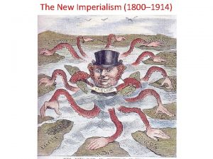 The New Imperialism 1800 1914 SECTION 1 A