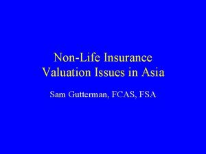 NonLife Insurance Valuation Issues in Asia Sam Gutterman