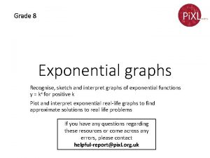 Grade 8 Exponential graphs Recognise sketch and interpret