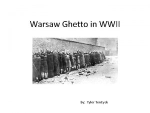 Warsaw Ghetto in WWII by Tyler Ten Eyck