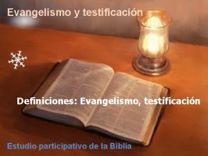 Evangelismo y testificacin Definiciones Evangelismo testificacin Estudio participativo