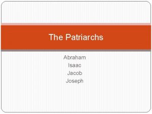The Patriarchs Abraham Isaac Jacob Joseph ABRAHAM Abraham