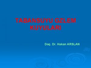 TABANSUYU GZLEM KUYULARI Do Dr Hakan ARSLAN Tabansuyu