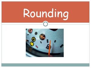 Rounding Rules for Rounding 1 IDENTIFY THE PLACE Rounding Rules for Rounding 1 IDENTIFY THE PLACE