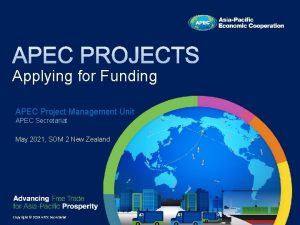 Applying for Funding APEC Project Management Unit APEC