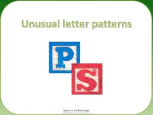 Unusual letter patterns Letter patterns from Greek ps