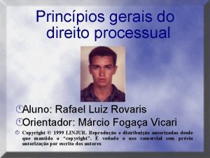 Princpios gerais do direito processual Aluno Rafael Luiz