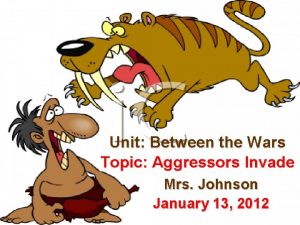 Unit Between the Wars Topic Aggressors Invade Mrs