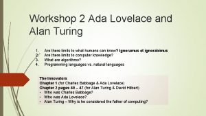 Workshop 2 Ada Lovelace and Alan Turing 1