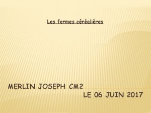 Les fermes cralires MERLIN JOSEPH CM 2 LE