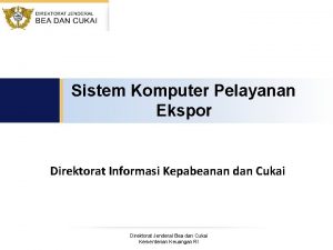 Sistem Komputer Pelayanan Ekspor Direktorat Informasi Kepabeanan dan