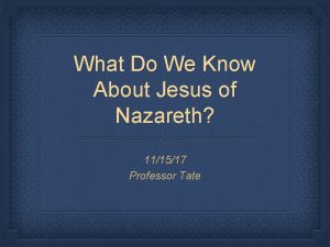 What Do We Know About Jesus of Nazareth