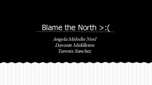 Blame the North Angela Melodie Noel Davonte Middleton