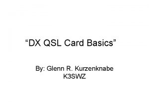 DX QSL Card Basics By Glenn R Kurzenknabe