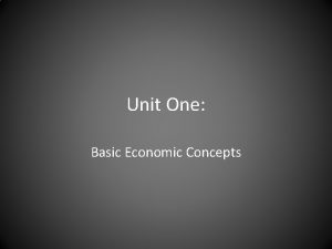Unit One Basic Economic Concepts I Production Possibilities