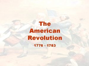 The American Revolution 1776 1783 Which side was