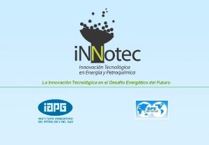 La Innovacin Tecnolgica en el Desafo Energtico del