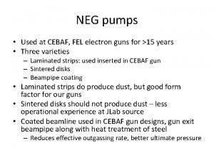 NEG pumps Used at CEBAF FEL electron guns