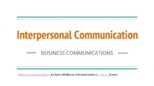 Interpersonal Communication BUSINESS COMMUNICATIONS Business Communications 2 by
