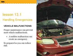 lesson 13 1 Handling Emergencies VEHICLE MALFUNCTIONS Proper