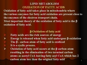 LIPID METABOLISM OXIDATION OF FATTY ACIDS Oxidation of