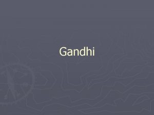 Gandhi Gandhi became a lawyer and went to