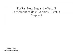 Puritan New England Sect 3 Settlement Middle Colonies